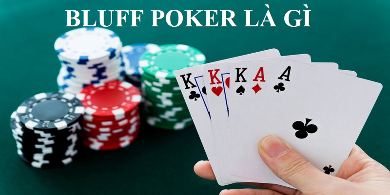 Bluff Trong Poker Là Gì? Tầm Quan Trọng Của Bluff Trong Poker